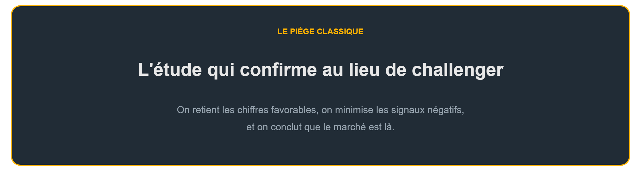 Étude de marché : le piège de l'étude qui confirme au lieu de challenger