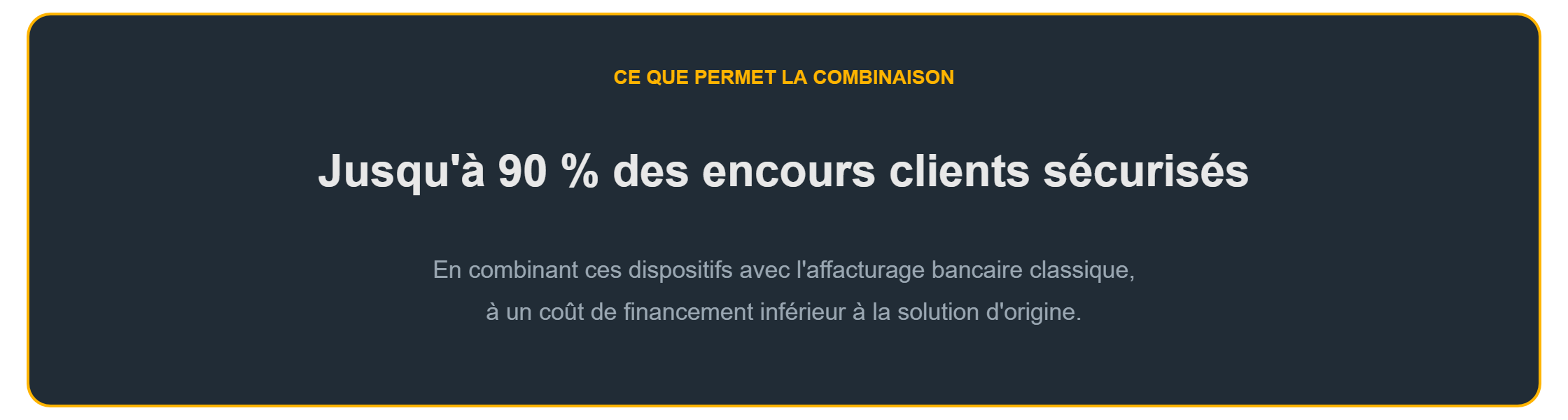 Financer ses encours clients : jusqu'à 90 % des encours sécurisés par la combinaison des dispositifs